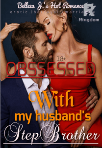 Obsessed With My Husband's stepbrother