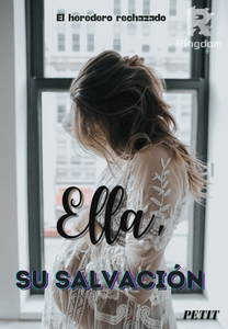 Ella, Su Salvación (El Heredero Rechazado)