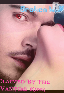 Broken Wolf:Claimed By The Vampire King