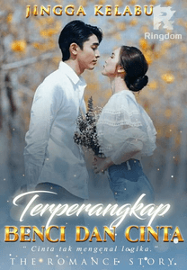 TERPERANGKAP BENCI DAN CINTA