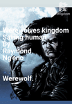 Werewolves kingdom saves Human