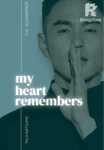 MY HEART REMEMBERS