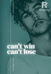 CAN'T WIN, CAN'T LOSE