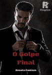 O GOLPE FINAL