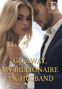 Go Away, My Billionaire Ex-husband-Dreame