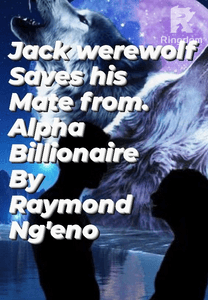 Jack werewolf saves his mate from Alpha billionaire.