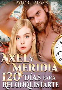 Axel y Meridia 120 días para reconquistarte
