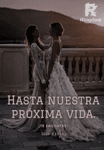 Hasta nuestra próxima vida.