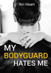 MY BODYGUARD HATES ME