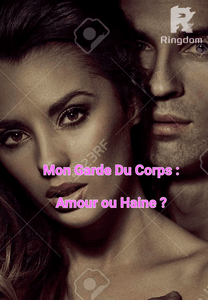 Mon Garde Du Corps : Amour ou Haine ?