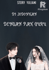 DI JODOHKAN DENGAN PAK GURU