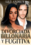 Divorciada, Billonaria y Fugitiva