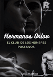 Hermanos Orlov: El club de los hombres posesivos.
