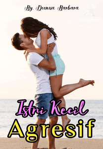 ISTRI KECILKU AGRESIF (Indonesia)