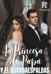 La Princesa de papá y el Guardaespaldas.