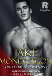 JAKE MONDRAGON (Wild Men Series #5)