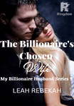The Billionaire's Chosen Wife (My Billionaire Husband Series 9)