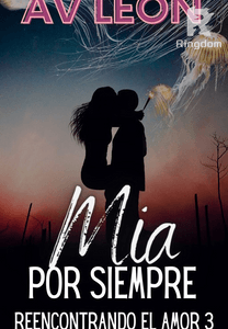 Reencontrando el amor 3 Mía por siempre