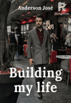 Building My Life