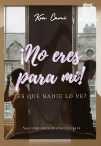 No eres para mí.