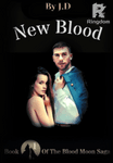New Blood (completed book 1 of the Blood Moon Saga) 