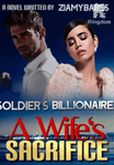 Soldier's Billionaire: A Wife's Sacrifice