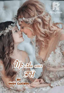 Mi vida eres tú.