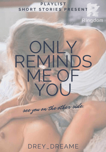 Only Reminds me of you- A one shot story