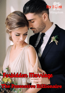 Forbidden Marriage With The Possessive Billionaire
