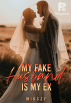 My Fake Husband is My Ex
