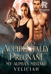 Accidentally Pregnant — My Alpha's Mistake