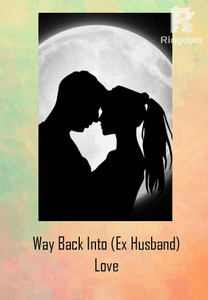 Way Back In To (Ex Husband) Love ( END )
