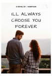 ILL Always Choose you Forever