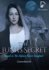 The Luna's Secret (Sequel to The Alpha's Secret Daughter)-Dreame