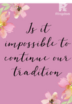 Is it impossible to continue our tradition