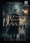 Alpha Micah Black: Werewolf Detective (Complete)