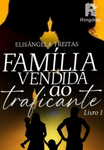 Família vendida ao traficante.