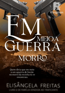 EM MEIO A GUERRA MORRO ( livro 2 família vendida ao traficante)