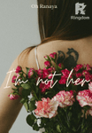 I'm not Her (Aku bukan Dia)