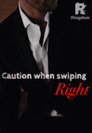 Caution When Swiping Right 
