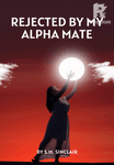 Rejected By My Alpha Mate