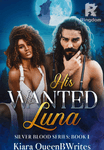 His Wanted Luna (His Powerful Human Luna Spin-off)