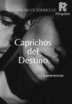 Caprichos del Destino.
