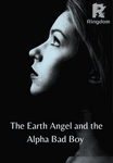 The Earth Angel and the Alpha Bad Boy