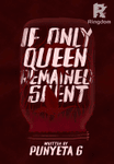 If Only Queen Remained Silent