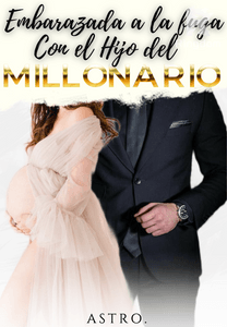 Embarazada a la fuga con el hijo del Multimillonario