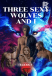 Three Sexy Wolves and I