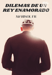Dilemas de un rey enamorado