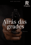 ATRÁS DAS GRADES (concluído)