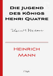 Die Jugend des Königs Henri Quatre
